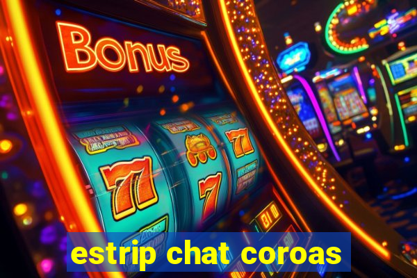 estrip chat coroas